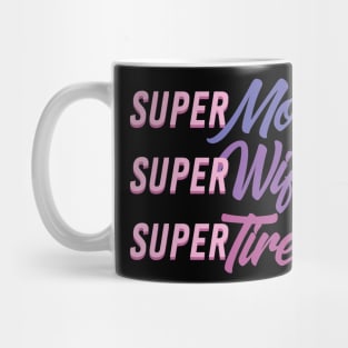 Wondermom Super Wife and Tired Mug